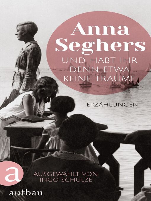 Title details for Und habt ihr denn etwa keine Träume by Anna Seghers - Wait list